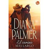 El Camino Mas Largo, De Diana Palmer. Editorial Harlequin, Tapa Blanda En Español