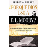 Libro: ¿por Qué Dios Usó A D. L. Moody? - El Secreto Espirit