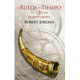 La Rueda Del Tiempo Nº 02/14 La Gran Cacería, De Robert Jordan. Editorial Minotauro, Tapa Blanda En Español, 2021