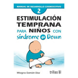 Estimulación Temprana Para Niños Con Síndrome D Down Trillas