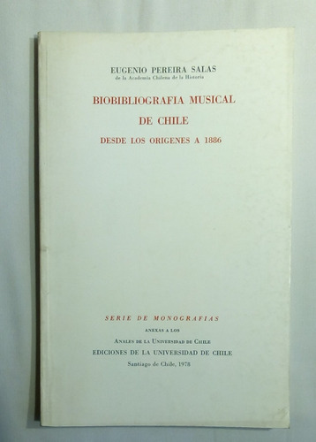 Biobibliografía Musical De Chile. Desde Sus Orígenes A 1886.