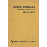 Las Inversiones Multinacionales Desarrollo Integración A. La