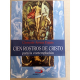 Libro Cien Rostros De Cristo (para La Contemplación)