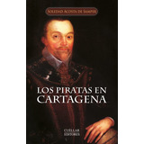 Los Piratas En Cartagena, De Soledad Agosta De Samper. Serie 9585786257, Vol. 1. Editorial Cuellar Editores, Tapa Blanda, Edición 2014 En Español, 2014