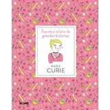 Marie Curie - Pequeños Relatos - Superestrella De La Ciencia