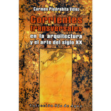 Corrientes Transversales En La Arquitectura Y El Arte Del S, De Carmen Piedrahita Vélez. Serie 9589816783, Vol. 1. Editorial La Carreta Editores, Tapa Blanda, Edición 2007 En Español, 2007