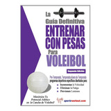 Libro: La Guía Definitiva Entrenar Con Pesas Para Voleibol (