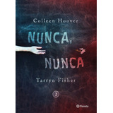 Nunca, Nunca 2, De Hoover, Colleen. Serie Infantil Y Juvenil Editorial Planeta México, Tapa Blanda En Español, 2017
