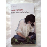 Ana Navajas, Estás Muy Callada Hoy - Libro Nuevo - L11