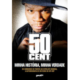 50 Cent - Minha História, Minha Verdade: Do Submundo Do Tráfico Ao Estrelato Mundial,a Autobiografia De Um Ícone Do Hip-hop, De (a.k.a. Curtis Jackson), 50 Cent. Editora Belas-letras Ltda.,mtv Books, 