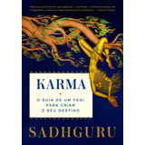 Karma: O Guia De Um Yogi Para Criar O Seu Destino, De Sadhguru. Gmt Editores Ltda.,editora Sextante,editora Sextante, Capa Mole Em Português, 2022