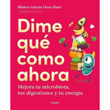 Dime Que Como Ahora, De Garcia-orea Haro (@blancanutri), Blanca. Editorial Grijalbo Comercial, S.a. En Español