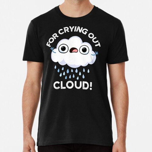 Remera For Crying Out Cloud Funny Weather Puns (dark Bg) ALG