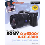 David Busch's Sony Alpha A6300 (en Inglés) / Busch, David D.