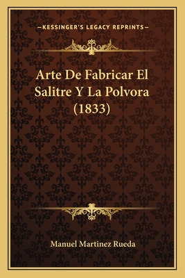 Libro Arte De Fabricar El Salitre Y La Polvora (1833) - R...