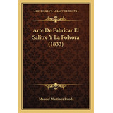 Libro Arte De Fabricar El Salitre Y La Polvora (1833) - R...