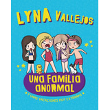 Una Familia Anormal: Y Unas Vacaciones Muy Extrañas - Lyna V