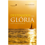 Destinados Para A Glória: Consolo E Ânimo Para O Seu Dia A Dia, De Lopes, Hernandes Dias. Editora Hagnos Ltda, Capa Mole Em Português, 2012