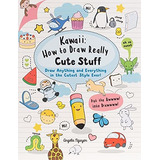 Kawaii How To Draw Really Cute Stuff Draw Anything And Ever, De Nguyen, Angela. Editorial Search Press, Tapa Blanda En Inglés, 2017