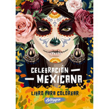 Libro Para Colorear Celebración Mexicana