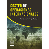 Costeo De Operaciones Internacionales, De Jannet Restrepo. Editorial Ecoe Edicciones Ltda, Tapa Blanda, Edición 2019 En Español