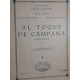 Al Toque De Campana. Rec N° 28 J.romarico. Part/para Piano