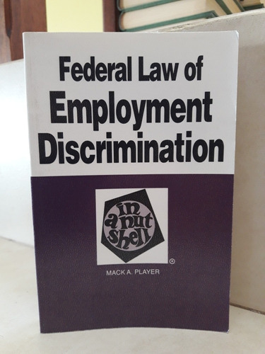 Federal Law Of Employment Discrimination. Mack A. Player