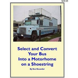 Libro: Select And Convert Your Bus Into A Motorhome A