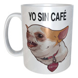 Taza Meme Perrita Enojada Feliz Lily Sin Café Con Café M9