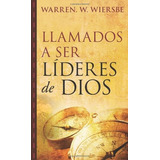 Libro : Llamados A Ser Lideres De Dios  - Warren W. Wiersbe