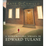 A Extraordinária Jornada De Edward Tulane - Kate Dicamillo