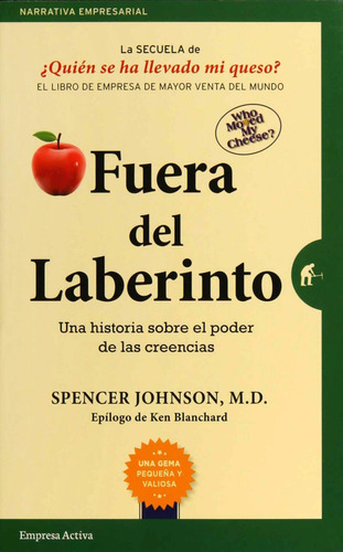 Fuera Del Laberinto: Una Historia Sobre El Poder De Las Creencias, De Spencer Johnson., Vol. 0.0. Editorial Empresa Activa, Tapa Blanda, Edición 1.0 En Español, 2019