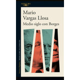Medio Siglo Con Borges / Mario Vargas Llosa / Original