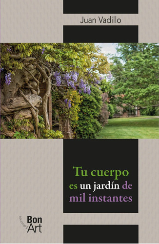 Tu Cuerpo Es Un Jardín De Mil Instantes - Juan Vadillo