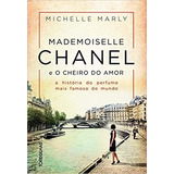 Livro Mademoiselle Chanel E O Cheiro Do Amor - Michelle Marly [2019]
