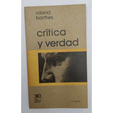 Crítica Y Verdad Roland Barthes 7° Ed. Siglo Xxl