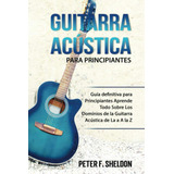 Libro: Guitarra Acústica Para Principiantes: Guía Definitiva