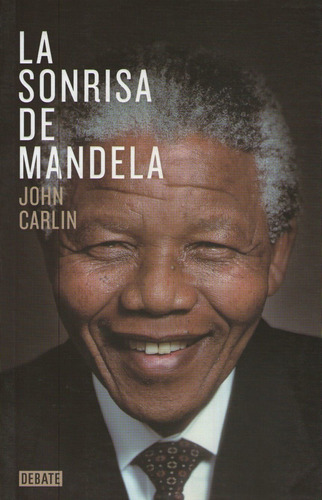 La Sonrisa De Mandela, De Carlin, John. Editorial Debate, Tapa Blanda En Español, 2014