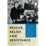 Rescue, Relief, And Resistance : The Jewish Labor Committee's Anti-nazi Operations, 1934-1945, De Catherine Collomp. Editorial Wayne State University Press, Tapa Blanda En Inglés