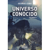 Universo Conocido. Volumen Ii, De George Cebu. Editorial Letrame, Tapa Blanda En Español, 2021