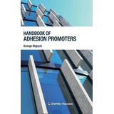 Handbook Of Adhesion Promoters - George Wypych