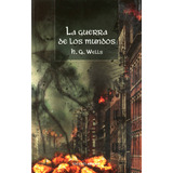 La Guerra De Los Mundos, De H.g. Wells. Editorial Abraxas, Tapa Blanda En Español, 2021