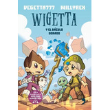 Wigetta Y El Báculo Dorado, De Vegetta777 Y Willyrex. Editorial Planeta, Tapa Pasta Blanda, Edición 1 En Español, 2015