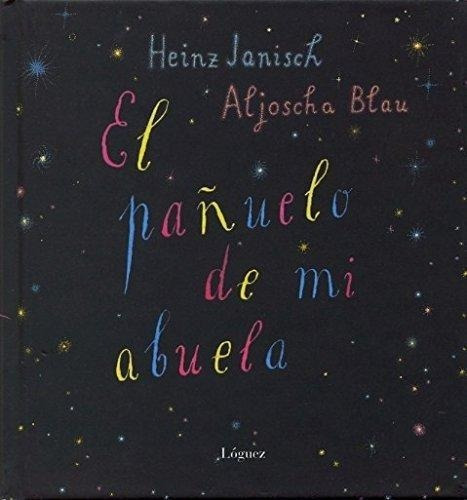 Pañuelo De Mi Abuela, El, De Janisch, Heinz. Editorial Loguez Ediciones En Español
