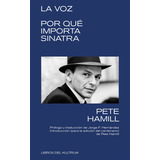 La Voz: Por Que Importa Sinatra, De Pete Hamill. Editorial Libros Del Kultrum, Tapa Blanda En Español, 2023