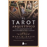 El Tarot Arquetipico - Mary K. Greer, De Greer, Mary K.. Editorial Sirio, Tapa Blanda En Español, 2023