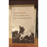 El Rey Siempre Está Por Encima Del Pueblo - Daniel Alarcón