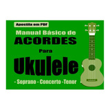 Apostila  Em  Pdf - Manual Básico De Acordes Para Ukulele 