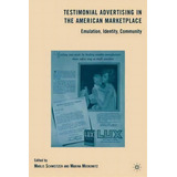 Testimonial Advertising In The American Marketplace, De M. Moskowitz. Editorial Palgrave Macmillan, Tapa Dura En Inglés