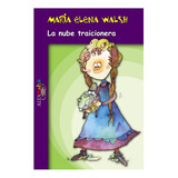 Libro La Nube Traicionera - María Elena Walsh - Alfaguara